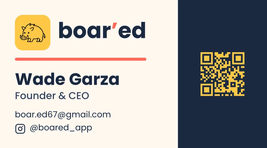 Business card for Wade Garza, Founder and CEO of boar'ed. Contact: boar.ed67@gmail.com, Instagram @boared_app.